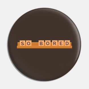 Bored Game Pin