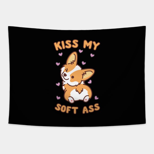 Kiss My Soft Ass Tapestry by screamingfool