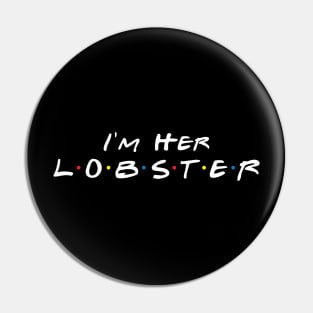 I'm Her Lobster Pin