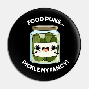 Pickle My Fancy Funny Food Pun Pin