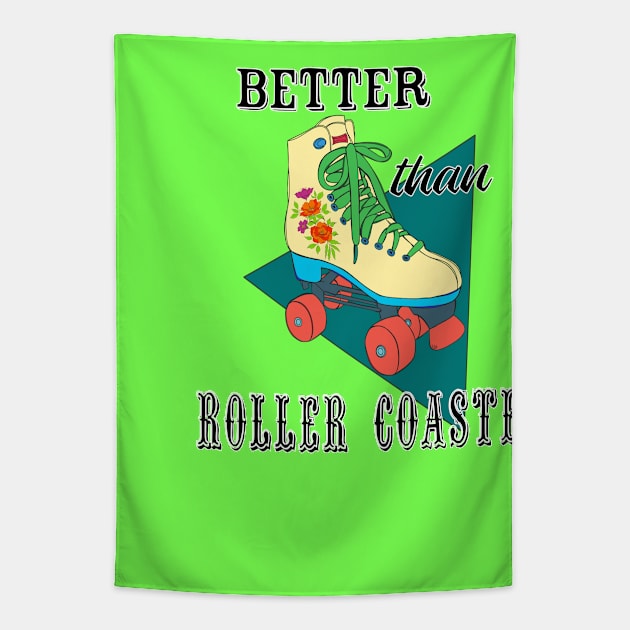 Roller shoes better then roller coaster Tapestry by BaliChili