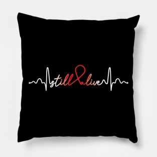 Still Alive- Heart Disease Gifts Heart Disease Awareness Pillow