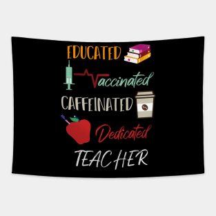 Educated Vaccinated Caffeinated Dedicated Teacher Funny Tapestry