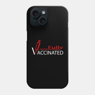 fully vaccinated vaccine corona virus covid-19 Phone Case