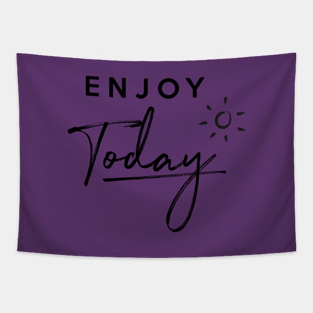 Enjoy Today Tapestry by Inspire Creativity