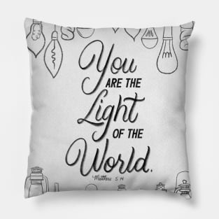 You are the light of the world. Matthew 5:14 Pillow