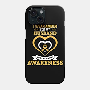 Appendix Cancer Awareness I Wear Amber for My Husband Phone Case