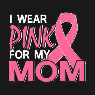 I Pink Wear Mom Breast Cancer Awareness T-Shirt