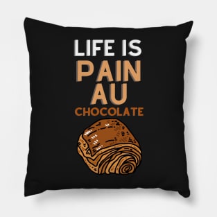 Life Is Pain Au Chocolate Pillow