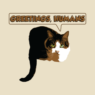 Greetings, Humans T-Shirt