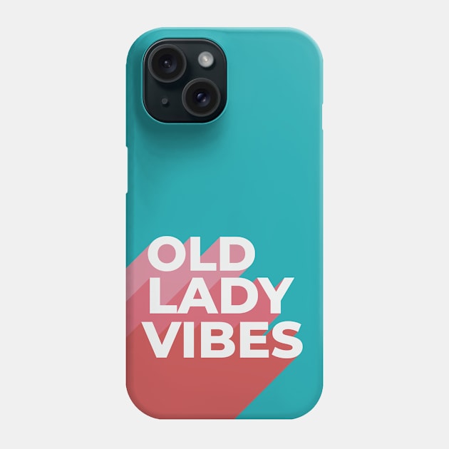 Old Lady Vibes Funny Text Design for Women's Birthday Phone Case by SharksOnShore