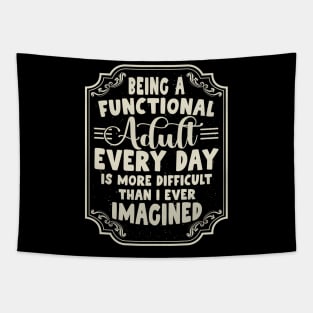 Being a functional adult Every Day is more difficult Tapestry