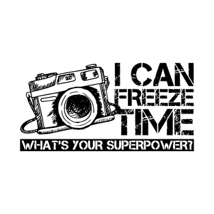 i can freeze time what's your superpower T-Shirt