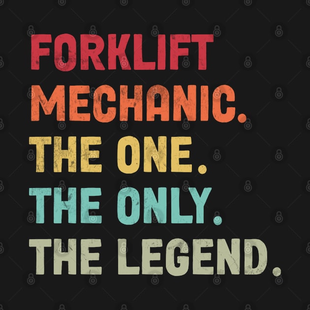 Forklift Mechanic - The One - The Legend - Design by best-vibes-only