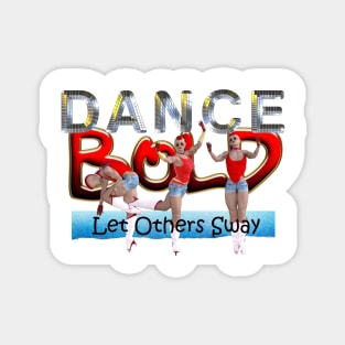 Dance Bold Magnet