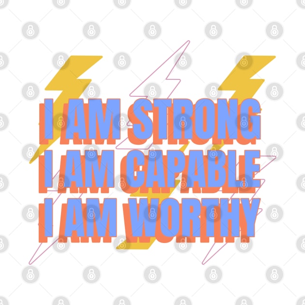 I Am Strong I Am Capable I Am Worthy Self Empowerment by GreenbergIntegrity