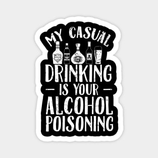 My casual drinking is your alcohol poisoning Magnet