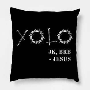 YOLO Just Kidding BRB Jesus Funny Easter Risen Pillow