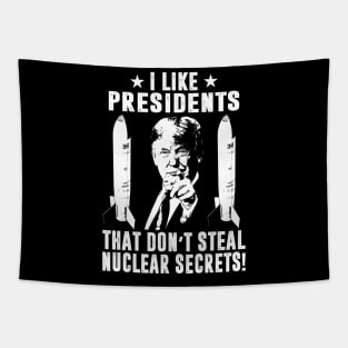 I Like Presidents That Don't Steal Nuclear Secrets Tapestry