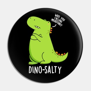 Dino-salty Funny Dinosaur Puns Pin
