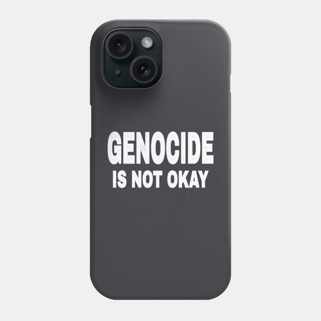 GENOCIDE IS NOT OKAY - Front Phone Case by SubversiveWare