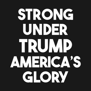 Strong Under Trump America's Glory T-Shirt