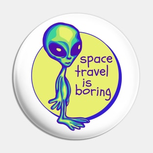 Space Travel Is Boring Pin