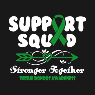 Tissue Donors Awareness Support Squad Stronger Together T-Shirt