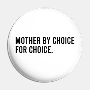 Mother by choice for choice Pin