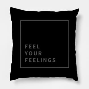 Feel Your Feelings Pillow