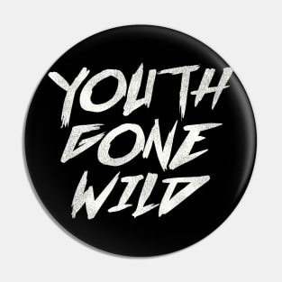 Youth Gone Wild Pin