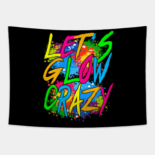 Lets A Glow Crazy Retro Colorful Quote Group Team Tie Dye Tapestry