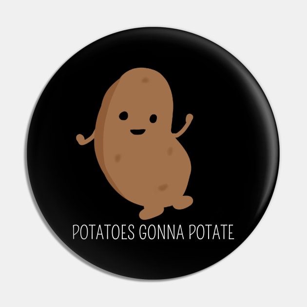 Potatoes gonna potate Pin by Saishaadesigns