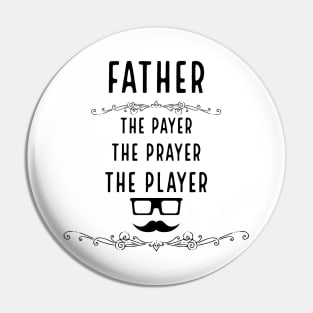 Father : The Payer, Prayer and Player Pin