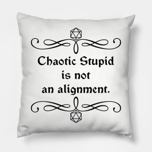 Chaotic Stupid is Not an Alignment. Pillow