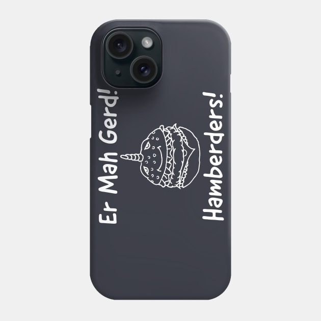 Er Mah Gerd! Hamberders! Phone Case by Joodls