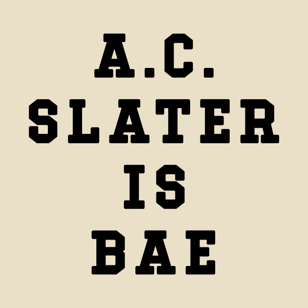 AC Slater Is Bae Shirt - Saved By The Bell by 90s Kids Forever