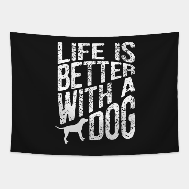 Life is better with a dog Tapestry by ARTSYILA