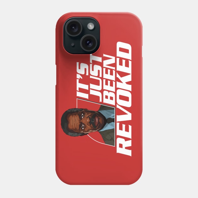 "It's just been revoked." Phone Case by andrew_kelly_uk@yahoo.co.uk