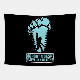 Bigfoot Doesn't Believe in You Either Sasquatch Gift Tapestry