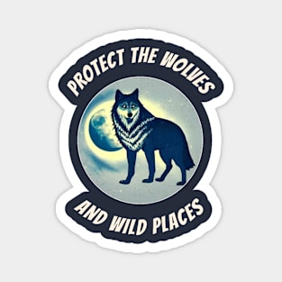 Wolf and Moon Design Protect Wolves Wilderness and Wild Places Magnet