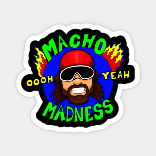 Macho madness oohh yeah Magnet