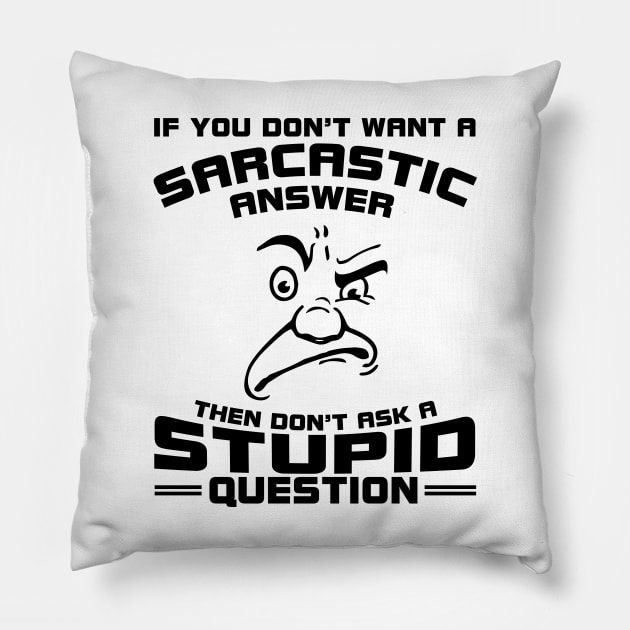 Sarcasm Pillow by SublimeDesign