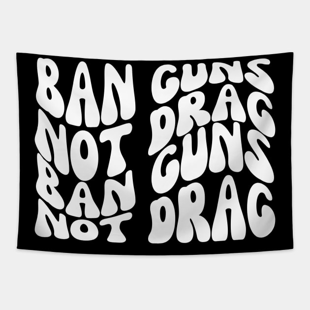 Ban Guns Not Drag Tapestry by TempyBell Blooms