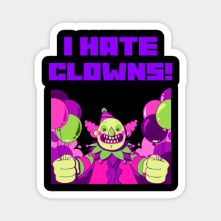 I HATE CLOWNS Magnet