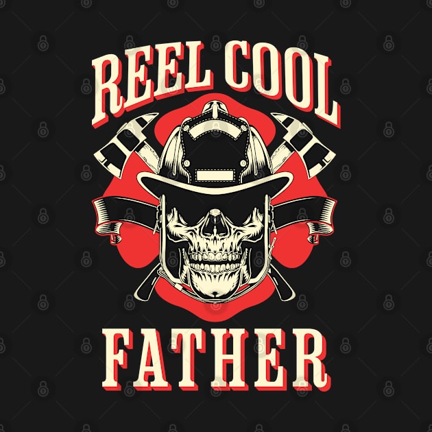 Reel Cool Father Firefighter, Husband, Dad, Daddy, Papa by Kouka25