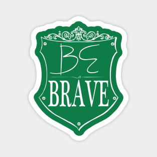 Be Brave Magnet