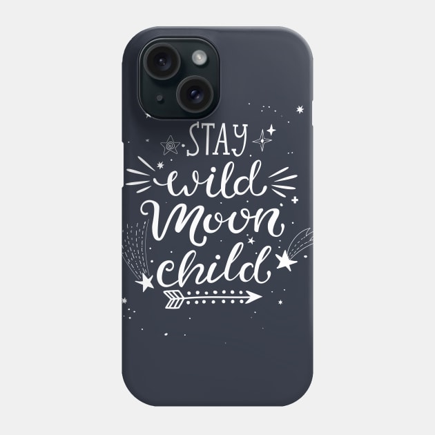 Stay Wild Moon Child Phone Case by machmigo