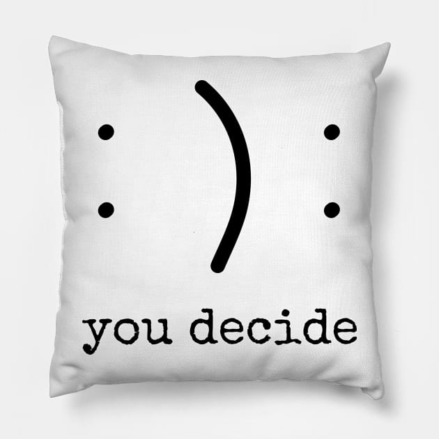 Happy or Sad, You Decide! Pillow by JollyCoco