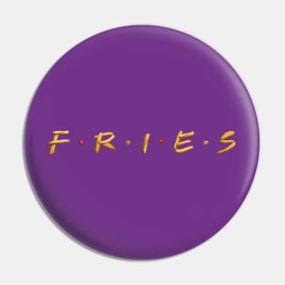 F·R·I·E·S Pin